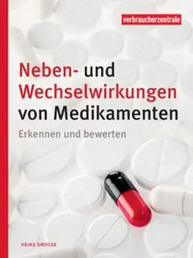 Verbraucherzentrale NRW / Grosse |  Neben- und Wechselwirkungen von Medikamenten | Buch |  Sack Fachmedien