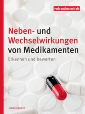 Grosse / Verbraucherzentrale NRW | Neben- und Wechselwirkungen von Medikamenten | Buch | 978-3-86336-093-1 | sack.de
