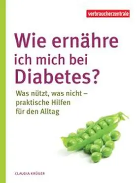 Krüger / Verbraucherzentrale NRW | Wie ernähre ich mich bei Diabetes? | Buch | 978-3-86336-121-1 | www.sack.de