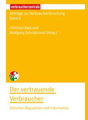 Bala / Schuldzinski / Uhlmann | Der vertrauende Verbraucher | Buch | 978-3-86336-921-7 | sack.de