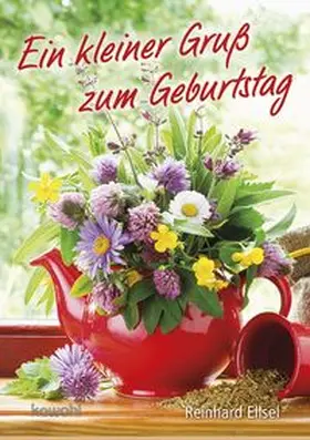 Ellsel |  Ein kleiner Gruß zum Geburtstag | Buch |  Sack Fachmedien