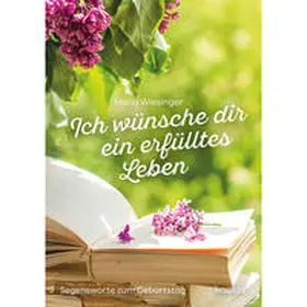 Wiesinger |  Ich wünsche dir ein erfülltes Leben | Buch |  Sack Fachmedien