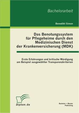 Simon |  Das Benotungssystem für Pflegeheime durch den Medizinischen Dienst der Krankenversicherung (MDK) | Buch |  Sack Fachmedien