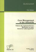 Schewe |  Case Management in der Altenhilfe: Führen die implementierten Methoden zu einer besseren Lebensqualität? | Buch |  Sack Fachmedien