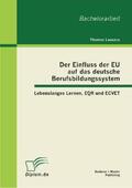 Lauszus |  Der Einfluss der EU auf das deutsche Berufsbildungssystem: Lebenslanges Lernen, EQR und ECVET | Buch |  Sack Fachmedien