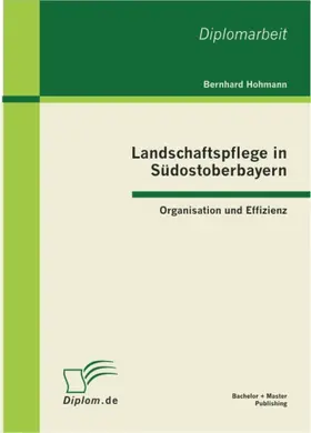 Hohmann |  Landschaftspflege in Südostoberbayern: Organisation und Effizienz | eBook | Sack Fachmedien