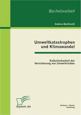 Burkhardt |  Umweltkatastrophen und Klimawandel: Kalkulierbarkeit der Versicherung von Umweltrisiken | eBook | Sack Fachmedien