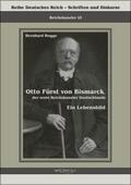 Rogge / Bedey |  Otto Fürst von Bismarck, der erste Reichskanzler Deutschlands. Ein Lebensbild | Buch |  Sack Fachmedien