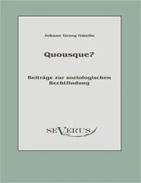 Gmelin |  Quousque? Beiträge zur soziologischen Rechtfindung | Buch |  Sack Fachmedien