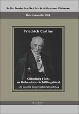 Curtius |  Chlodwig Fürst zu Hohenlohe-Schillingsfürst. Zu seinem hundertsten Geburtstag | Buch |  Sack Fachmedien