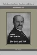 Michaelis / Bedey |  Georg Michaelis - Für Staat und Volk. Eine Lebensgeschichte | Buch |  Sack Fachmedien