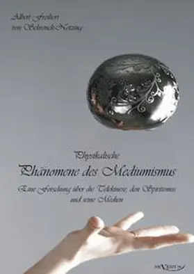 Schrenck-Notzing | Physikalische Phänomene des Mediumismus - Eine Forschung über die Telekinese, den Spiritismus und seine Medien | Buch | 978-3-86347-166-8 | sack.de