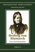 Bismarck |  Otto Fürst von Bismarck - Hedwig von Bismarck, die Cousine. Eine Autobiographie | Buch |  Sack Fachmedien