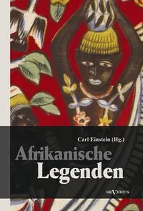 Einstein |  Afrikanische Legenden. Aus Togo, Mkulwe, Dahome, Sagen der Fang, Legenden der Ababua, Boloki, Upoto, Bena-Kanioka, Bakuba, Baluba, Bahololo, Uruwa, Warundi und Ba Ronga | Buch |  Sack Fachmedien