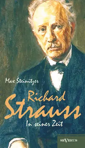 Steinitzer |  Richard Strauss in seiner Zeit: Biographie | Buch |  Sack Fachmedien