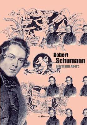 Abert |  Robert Schumann. Biographie | Buch |  Sack Fachmedien