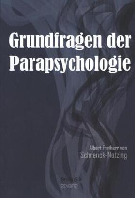 von Schrenck-Notzing / Schrenck-Notzing | Grundfragen der Parapsychologie | Buch | 978-3-86347-446-1 | sack.de