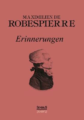 Robespierre |  Robespierre: Erinnerungen | Buch |  Sack Fachmedien