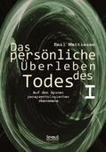 Mattiesen |  Das persönliche Überleben des Todes, Bd. 1 | Buch |  Sack Fachmedien