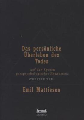 Mattiesen |  Das persönliche Überleben des Todes, Bd. 2 | Buch |  Sack Fachmedien
