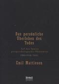 Mattiesen |  Das persönliche Überleben des Todes, Bd. 2 | Buch |  Sack Fachmedien