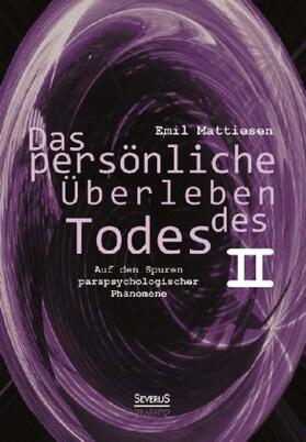 Mattiesen |  Das persönliche Überleben des Todes, Bd. 2 | Buch |  Sack Fachmedien