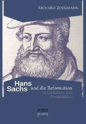 Zoozmann |  Hans Sachs und die Reformation - In Gedichten und Prosastücken | Buch |  Sack Fachmedien