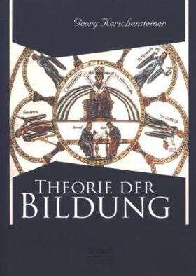 Kerschensteiner |  Theorie der Bildung | Buch |  Sack Fachmedien