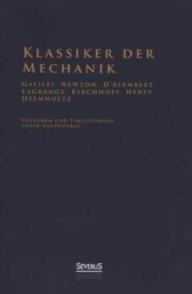 Helmholtz |  Klassiker der Mechanik - Galilei, Newton, D'Alembert, Lagrange, Kirchhoff, Hertz, Helmholtz | Buch |  Sack Fachmedien