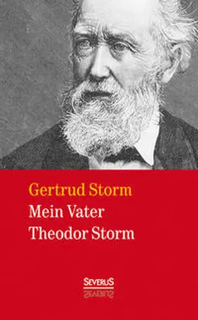 Storm | Mein Vater Theodor Storm | Buch | 978-3-86347-627-4 | www.sack.de