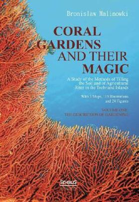 Malinowski |  Coral gardens and their magic: A Study of the Methods of Tilling the Soil and of Agricultural Rites in the Trobriand Islands | Buch |  Sack Fachmedien