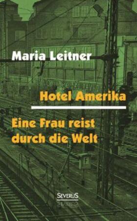 Leitner |  Hotel Amerika. Eine Frau reist durch die Welt | Buch |  Sack Fachmedien