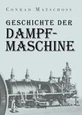 Matschoss |  Geschichte der Dampfmaschine | Buch |  Sack Fachmedien