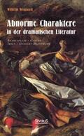 Weygandt |  Abnorme Charaktere in der dramatischen Literatur: Shakespeare - Goethe - Ibsen - Gerhart Hauptmann | Buch |  Sack Fachmedien