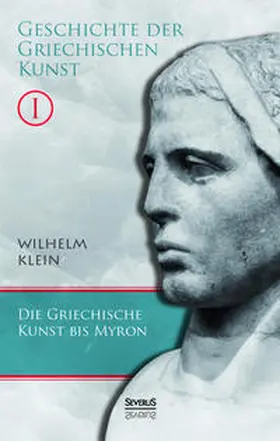 Klein |  Geschichte der griechischen Kunst. Band 1 | Buch |  Sack Fachmedien