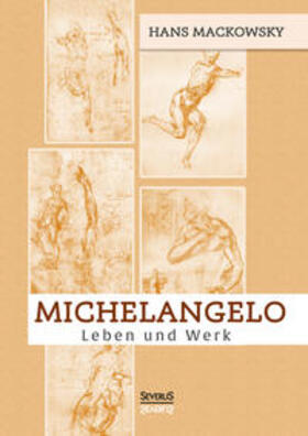 Mackowsky / Bedey | Michelangelo. Leben und Werk | Buch | 978-3-86347-992-3 | sack.de