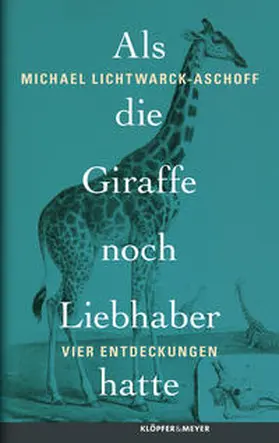Lichtwarck-Aschoff |  Als die Giraffe noch Liebhaber hatte | Buch |  Sack Fachmedien