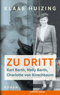 Huizing |  Zu dritt. Karl Barth, Nelly, Barth, Charlotte von Kirschbaum | Buch |  Sack Fachmedien