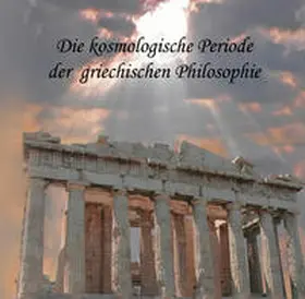 Messer |  Die kosmologische Periode der griechischen Philosophie | Sonstiges |  Sack Fachmedien