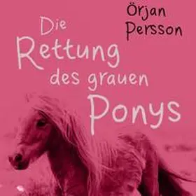 Persson |  Die Rettung des grauen Ponys | Sonstiges |  Sack Fachmedien