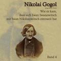 Gogol / Gogol' |  Gogol, N: Wie es kam, dass sich Iwan Iwanowitsch mit Iwan Ni | Sonstiges |  Sack Fachmedien