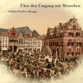Knigge / Schmidt |  Über den Umgang mit Menschen | Sonstiges |  Sack Fachmedien