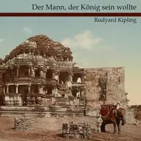 Kipling |  Der Mann, der König sein wollte | Sonstiges |  Sack Fachmedien