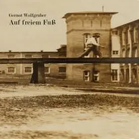 Wolfgruber |  Auf freiem Fuß | Sonstiges |  Sack Fachmedien