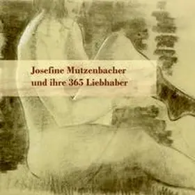 Mutzenbacher |  Josefine Mutzenbacher und ihre 365 Liebhaber | Sonstiges |  Sack Fachmedien
