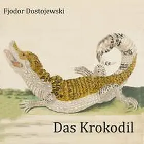Dostojewski / Dostoevskij |  Das Krokodil | Sonstiges |  Sack Fachmedien