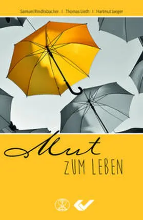 Rindlisbacher / Lieth / Jaeger |  Mut zum Leben | Buch |  Sack Fachmedien