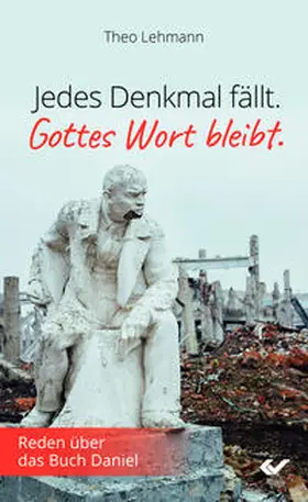 Lehmann |  Jedes Denkmal fällt - Gottes Wort bleibt! | Buch |  Sack Fachmedien