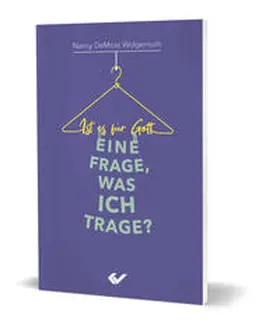DeMoss Wolgemuth / DeMoss |  Ist es für Gott eine Frage, was ich trage? | Buch |  Sack Fachmedien