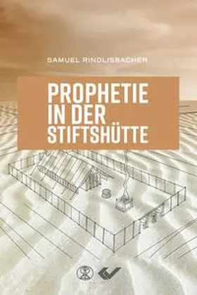 Rindlisbacher |  Prophetie in der Stiftshütte | Buch |  Sack Fachmedien